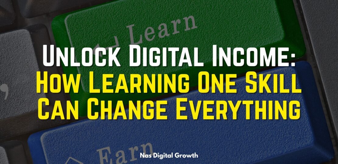 Unlock Digital Income How Learning One Skill Can Change Everything