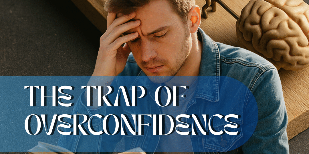 The Trap of Overconfidence